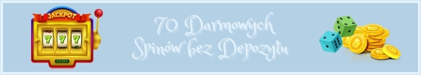 70 darmowych spinów bez depozytu