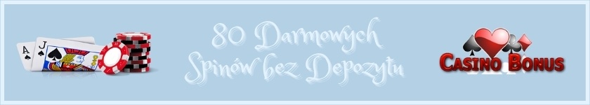 bonus 80 darmowych spinów bez depozytu